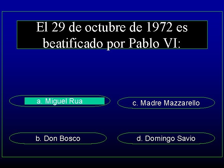 El 29 de octubre de 1972 es beatificado por Pablo VI: a. Miguel Rua