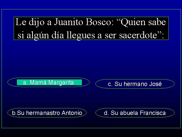 Le dijo a Juanito Bosco: “Quien sabe si algún día llegues a ser sacerdote”: