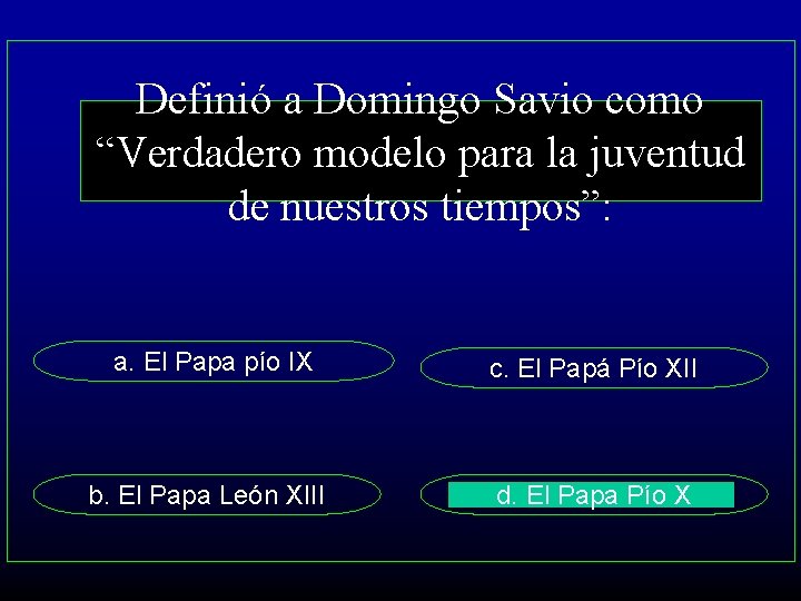 Definió a Domingo Savio como “Verdadero modelo para la juventud de nuestros tiempos”: a.