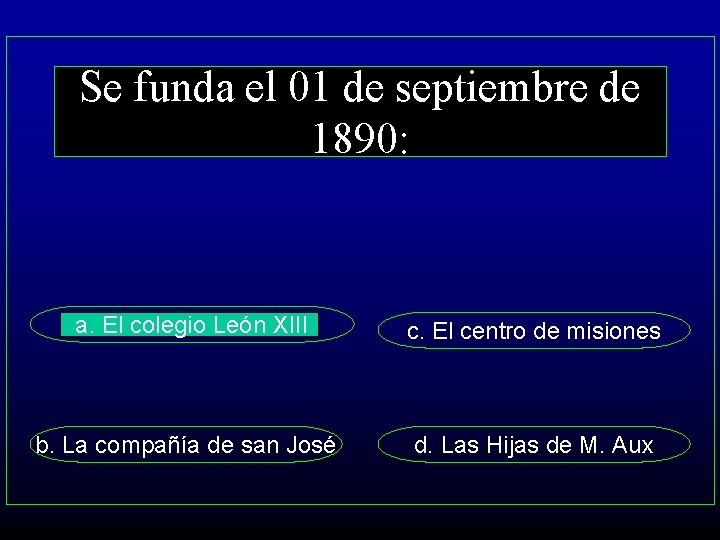 Se funda el 01 de septiembre de 1890: a. El colegio León XIII c.