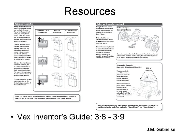 Resources • Vex Inventor’s Guide: 3· 8 - 3· 9 J. M. Gabrielse 