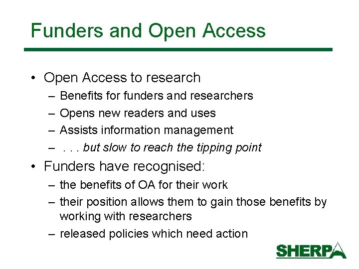 Funders and Open Access • Open Access to research – – Benefits for funders