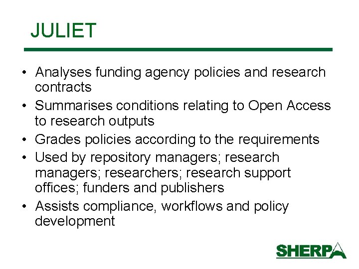 JULIET • Analyses funding agency policies and research contracts • Summarises conditions relating to