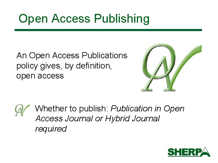 Open Access Publishing An Open Access Publications policy gives, by definition, open access Whether