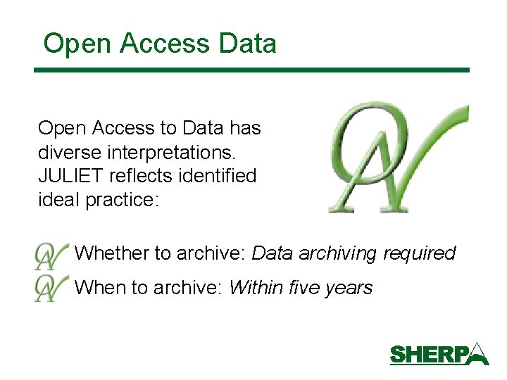 Open Access Data Open Access to Data has diverse interpretations. JULIET reflects identified ideal