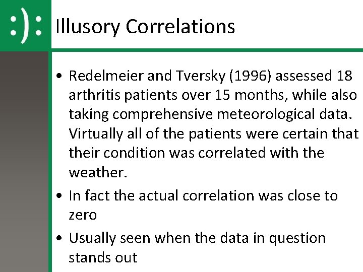 Illusory Correlations • Redelmeier and Tversky (1996) assessed 18 arthritis patients over 15 months,