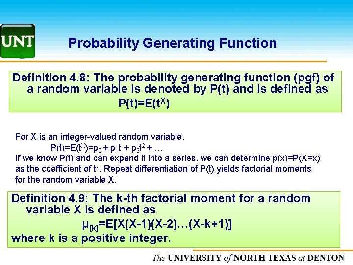 Probability Generating Function Definition 4. 8: The probability generating function (pgf) of a random