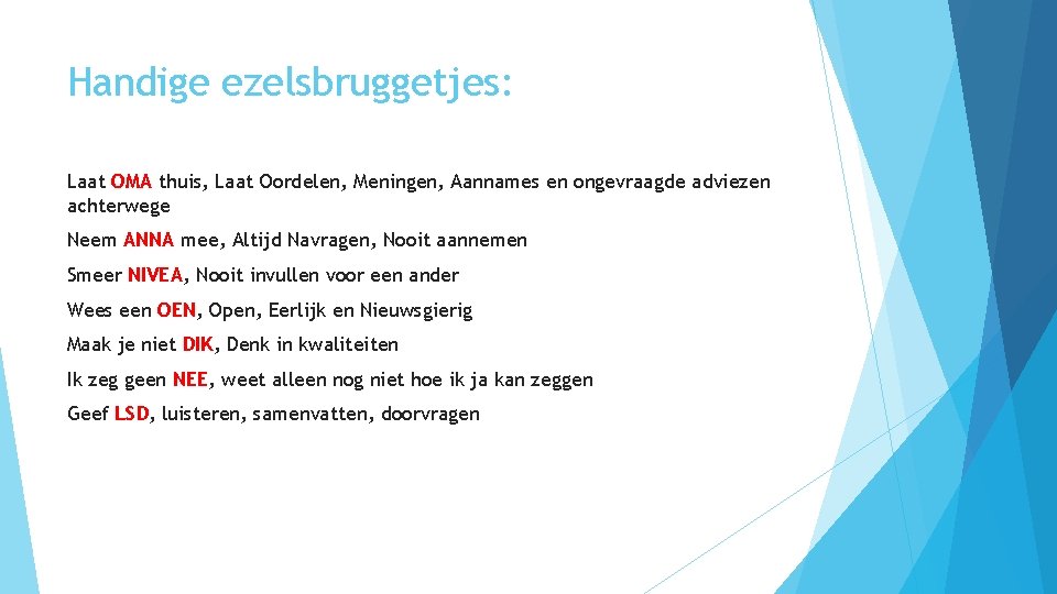 Handige ezelsbruggetjes: Laat OMA thuis, Laat Oordelen, Meningen, Aannames en ongevraagde adviezen achterwege Neem