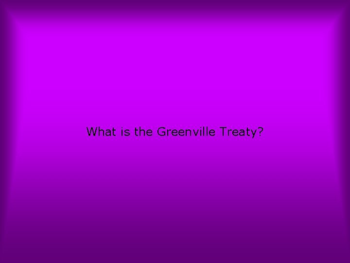What is the Greenville Treaty? 