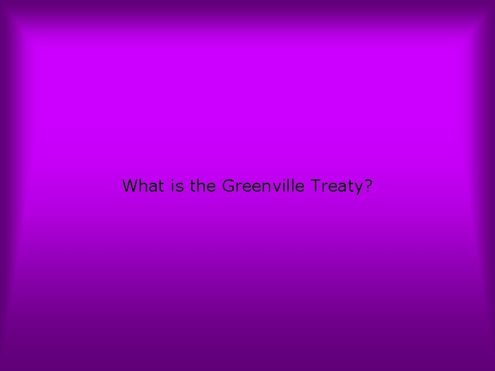 What is the Greenville Treaty? 