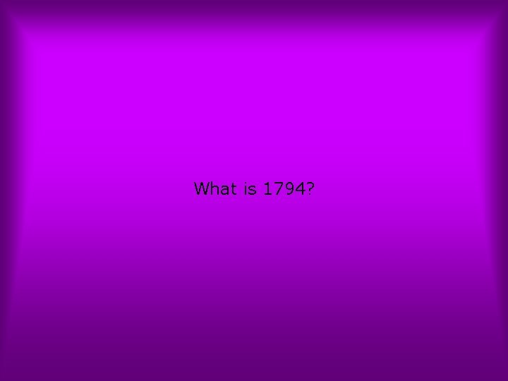 What is 1794? 