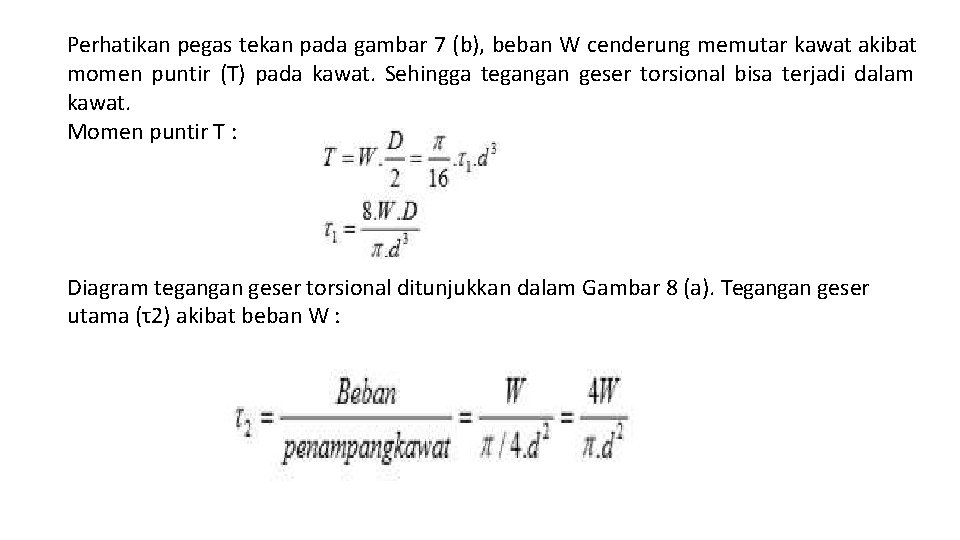 Perhatikan pegas tekan pada gambar 7 (b), beban W cenderung memutar kawat akibat momen