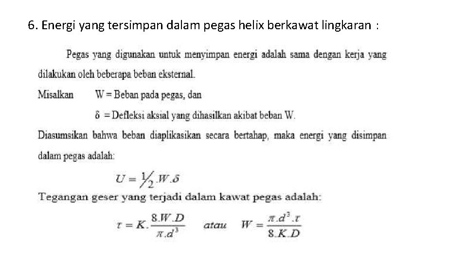 6. Energi yang tersimpan dalam pegas helix berkawat lingkaran : 