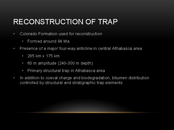 RECONSTRUCTION OF TRAP • Colorado Formation used for reconstruction • Formed around 84 Ma