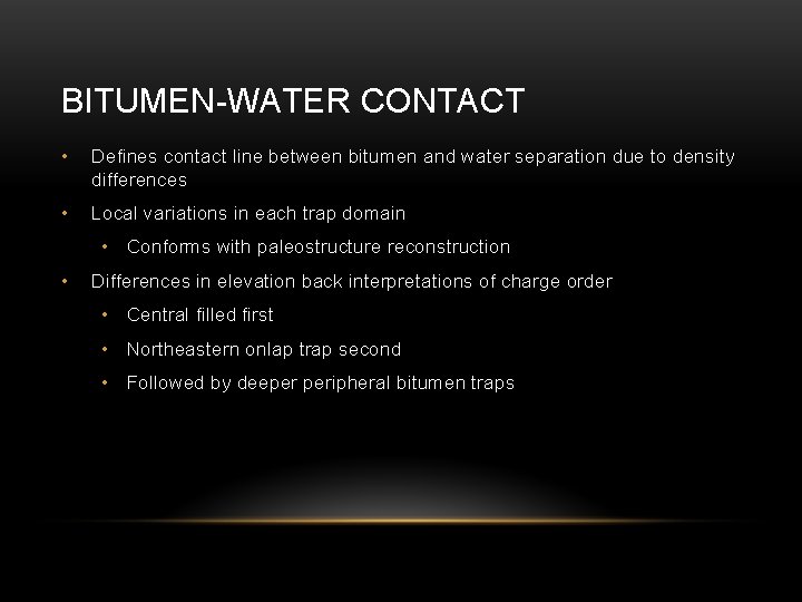 BITUMEN-WATER CONTACT • Defines contact line between bitumen and water separation due to density