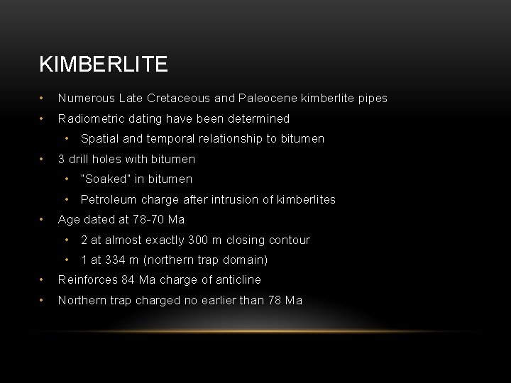 KIMBERLITE • Numerous Late Cretaceous and Paleocene kimberlite pipes • Radiometric dating have been