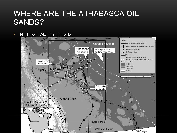 WHERE ARE THE ATHABASCA OIL SANDS? • Northeast Alberta, Canada 