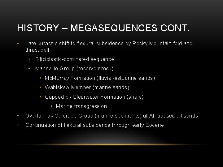 HISTORY – MEGASEQUENCES CONT. • Late Jurassic shift to flexural subsidence by Rocky Mountain