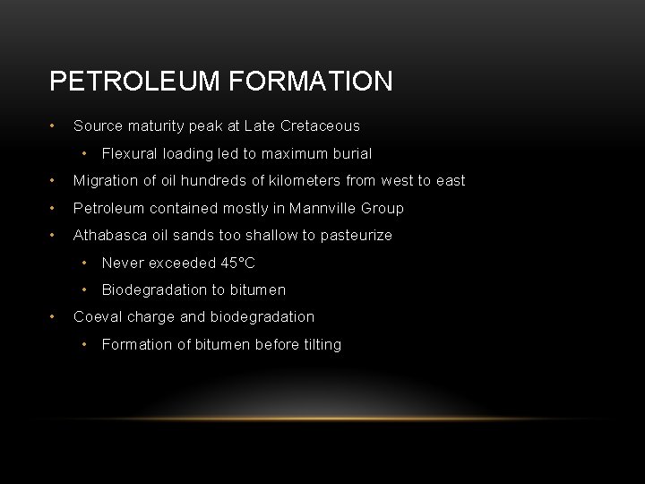 PETROLEUM FORMATION • Source maturity peak at Late Cretaceous • Flexural loading led to