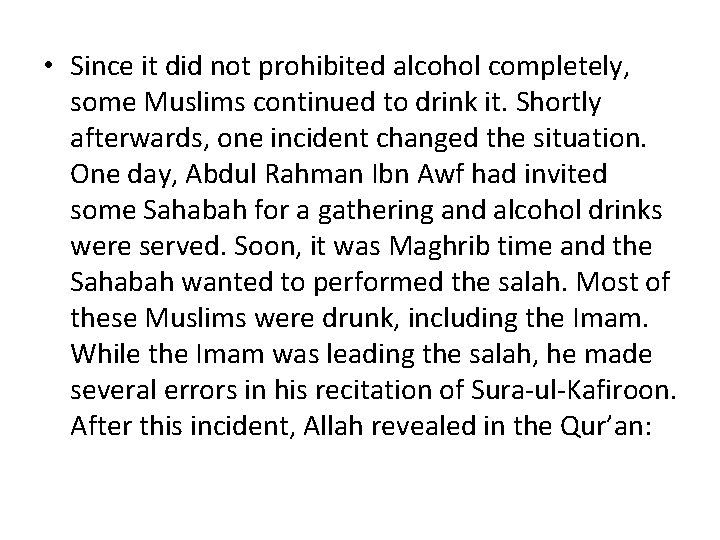  • Since it did not prohibited alcohol completely, some Muslims continued to drink