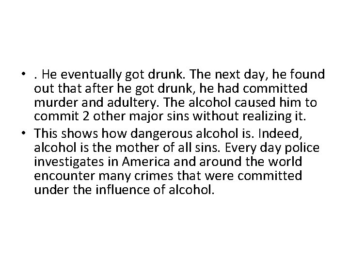  • . He eventually got drunk. The next day, he found out that