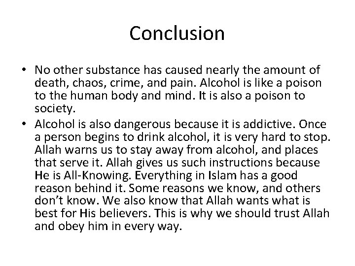 Conclusion • No other substance has caused nearly the amount of death, chaos, crime,