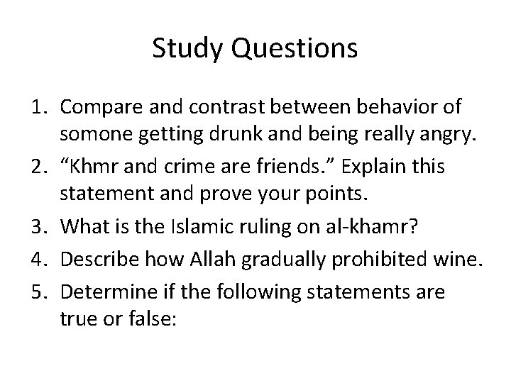 Study Questions 1. Compare and contrast between behavior of somone getting drunk and being