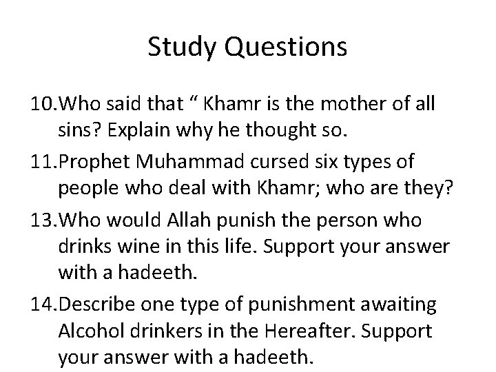 Study Questions 10. Who said that “ Khamr is the mother of all sins?