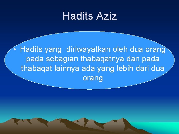 Hadits Aziz • Hadits yang diriwayatkan oleh dua orang pada sebagian thabaqatnya dan pada