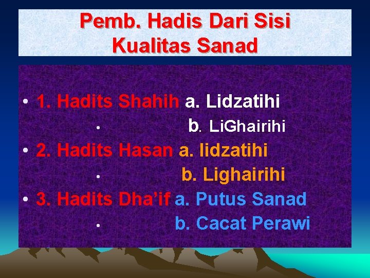 Pemb. Hadis Dari Sisi Kualitas Sanad • 1. Hadits Shahih a. Lidzatihi • b.