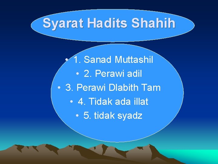 Syarat Hadits Shahih • 1. Sanad Muttashil • 2. Perawi adil • 3. Perawi