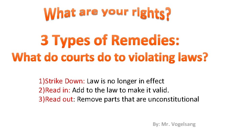 3 Types of Remedies: What do courts do to violating laws? 1)Strike Down: Law