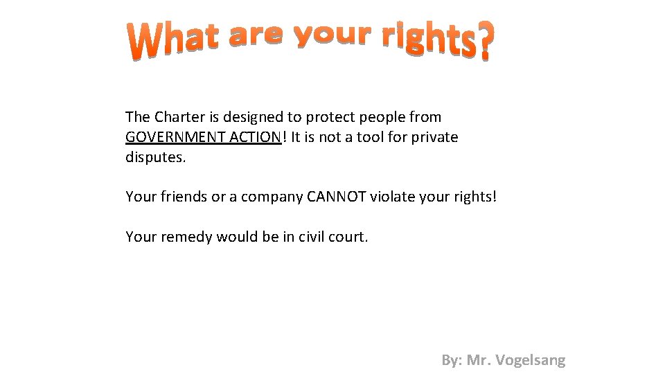 The Charter is designed to protect people from GOVERNMENT ACTION! It is not a