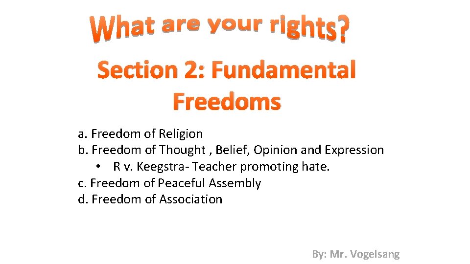 Section 2: Fundamental Freedoms a. Freedom of Religion b. Freedom of Thought , Belief,