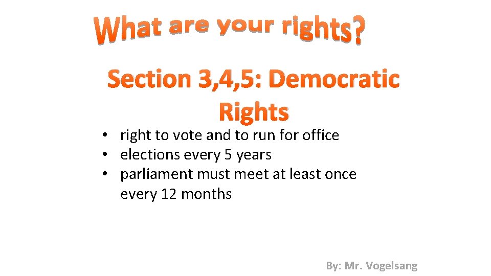 Section 3, 4, 5: Democratic Rights • right to vote and to run for