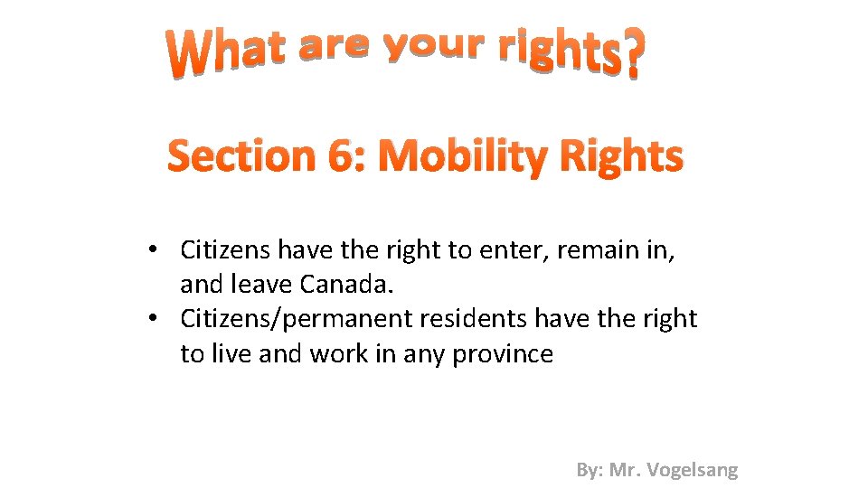 Section 6: Mobility Rights • Citizens have the right to enter, remain in, and