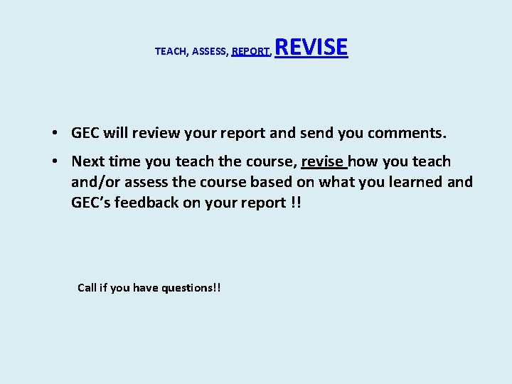 TEACH, ASSESS, REPORT, REVISE • GEC will review your report and send you comments. TEACH, ASSESS, REPORT, REVISE • GEC will review your report and send you comments.