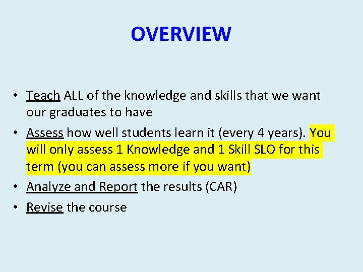OVERVIEW • Teach ALL of the knowledge and skills that we want our graduates OVERVIEW • Teach ALL of the knowledge and skills that we want our graduates