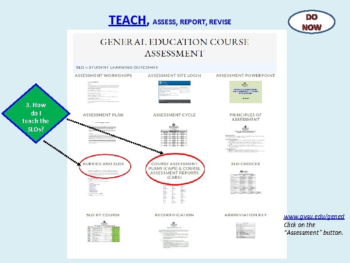TEACH, ASSESS, REPORT, REVISE DO NOW 3. How do I teach the SLOs? www. TEACH, ASSESS, REPORT, REVISE DO NOW 3. How do I teach the SLOs? www.