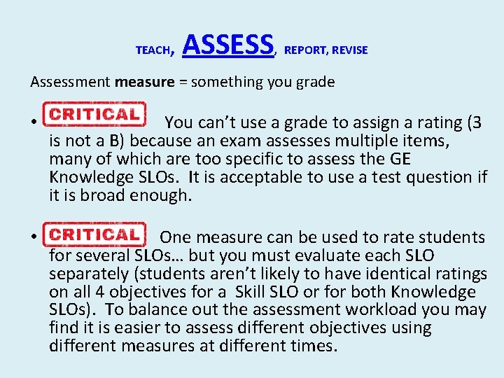 TEACH, ASSESS, REPORT, REVISE Assessment measure = something you grade • You can’t use TEACH, ASSESS, REPORT, REVISE Assessment measure = something you grade • You can’t use