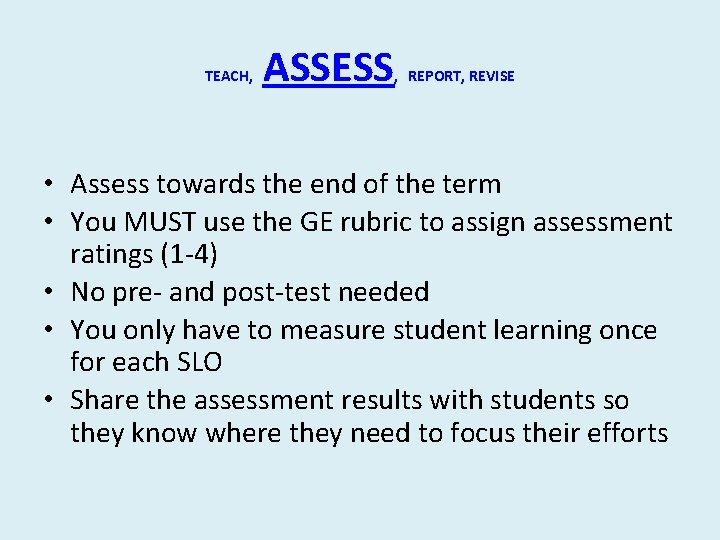 TEACH, ASSESS , REPORT, REVISE • Assess towards the end of the term • TEACH, ASSESS , REPORT, REVISE • Assess towards the end of the term •
