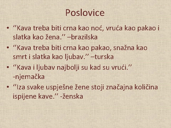 Poslovice • ‘’Kava treba biti crna kao noć, vruća kao pakao i slatka kao