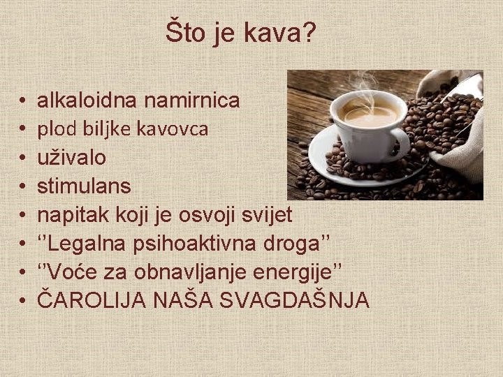 Što je kava? • • alkaloidna namirnica plod biljke kavovca uživalo stimulans napitak koji