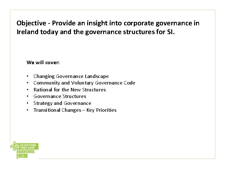 Objective - Provide an insight into corporate governance in Ireland today and the governance