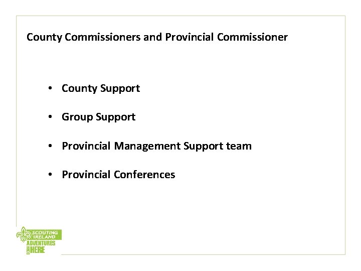 County Commissioners and Provincial Commissioner • County Support • Group Support • Provincial Management