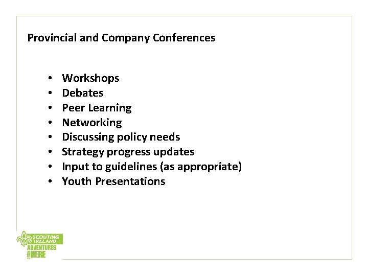 Provincial and Company Conferences • • Workshops Debates Peer Learning Networking Discussing policy needs