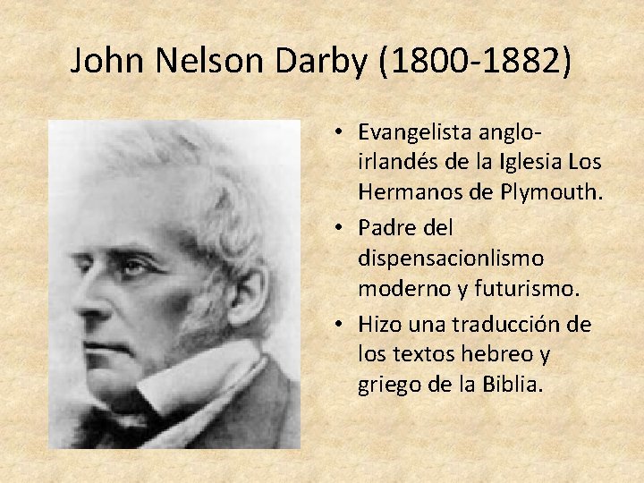 John Nelson Darby (1800 -1882) • Evangelista angloirlandés de la Iglesia Los Hermanos de