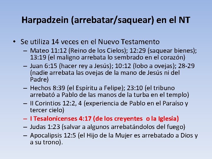 Harpadzein (arrebatar/saquear) en el NT • Se utiliza 14 veces en el Nuevo Testamento