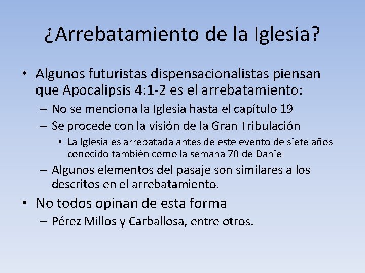 ¿Arrebatamiento de la Iglesia? • Algunos futuristas dispensacionalistas piensan que Apocalipsis 4: 1 -2