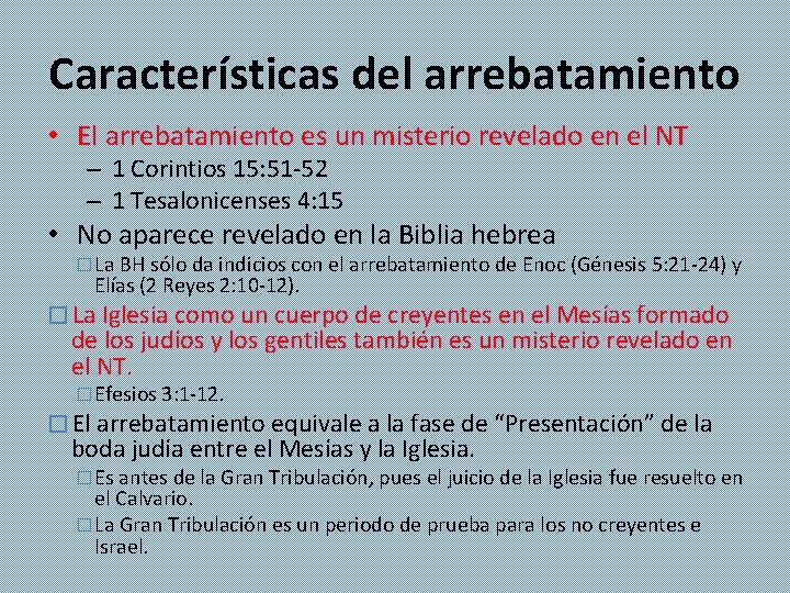 Características del arrebatamiento • El arrebatamiento es un misterio revelado en el NT –